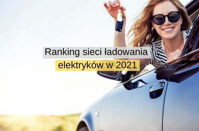 Ranking sieci ładowania elektrycznych samochodów w 2021
